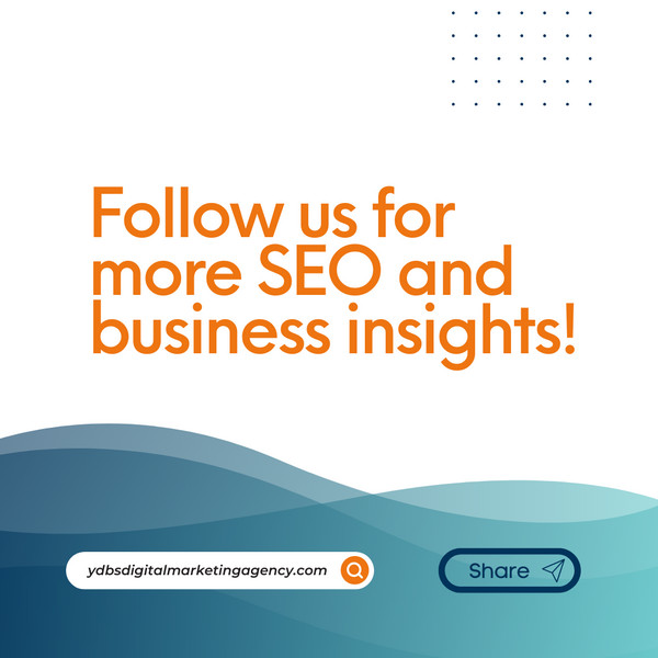 Follow more SEO and business insights - YDBS Digital Marketing Agency