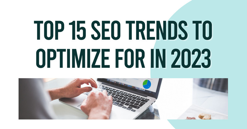 Top 15 SEO Trends to Optimize for in 2023 - YDBS