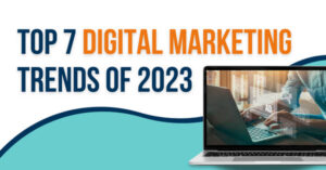 top 7 digital marketing trends 2023
