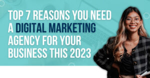 top 7 reasons you need digital marketing agency for your business 2023